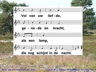 Heer, wat een voorrecht (EL 212) t. & m. W.J. Gaither, B. Gaither; v. H. Lieberton
 