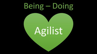 Being – Doing
Agilist
 