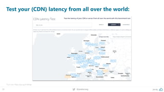 29 @peakaceag pa.ag
Test your (CDN) latency from all over the world:
Try it out: https://pa.ag/2HX6aje
 