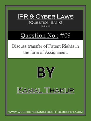 www.QuestionsBank4BScIT.Blogspot.Com
IPR & Cyber Laws
(Question Bank)
[Unit – III]
 