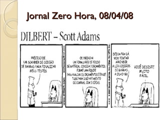 Jornal Zero Hora, 08/04/08Jornal Zero Hora, 08/04/08
 