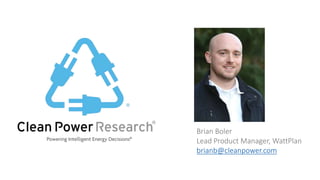Brian Boler
Lead Product Manager, WattPlan
brianb@cleanpower.com
 