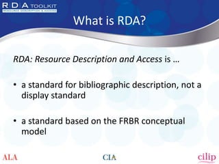 What is RDA?

RDA: Resource Description and Access is …

• a standard for bibliographic description, not a
  display stand...