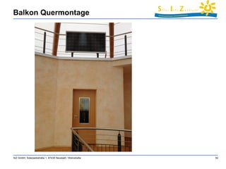 Balkon Quermontage 
SIZ GmbH, Solarparkstraße 1, 67435 Neustadt / Weinstraße 52 
 