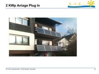 2 KWp Anlage Plug In 
SIZ GmbH, Solarparkstraße 1, 67435 Neustadt / Weinstraße 54 
 