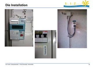 Die Installation 
SIZ GmbH, Solarparkstraße 1, 67435 Neustadt / Weinstraße 58 
 