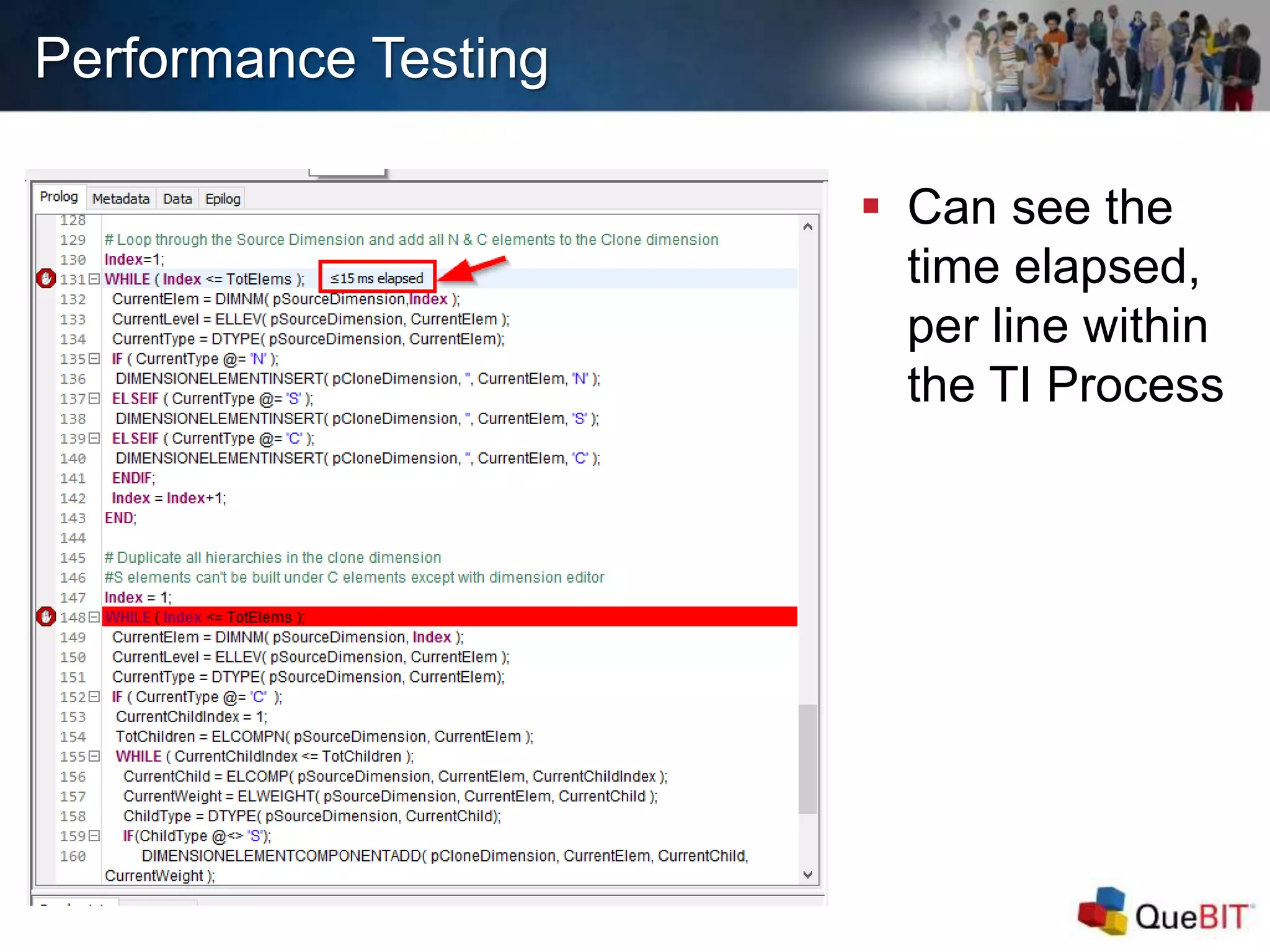 Performance Testing
 Can see the
time elapsed,
per line within
the TI Process
 