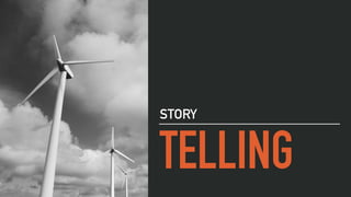 TELLING
STORY
 