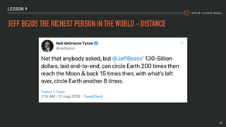 data & content design
LESSON 9
JEFF BEZOS THE RICHEST PERSON IN THE WORLD - DISTANCE
41
 