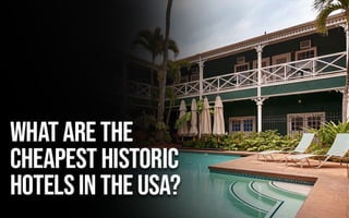 What are the Cheapest Historic Hotels In the USA?