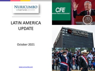 LATIN AMERICA
UPDATE
October 2021
www.nuricumbo.com
 