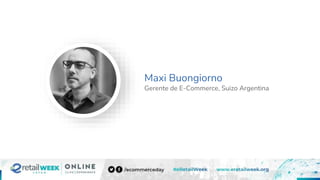 Maxi Buongiorno
Gerente de E-Commerce, Suizo Argentina
 