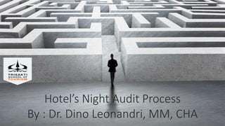 Hotel’s Night Audit Process
By : Dr. Dino Leonandri, MM, CHA
 