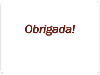 Obrigada!
 