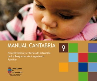 Procedimiento y criterios de actuación
de los Programas de Acogimiento
Familiar
MANUAL CANTABRIA
 