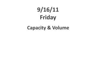 9/16/11Friday Capacity & Volume 