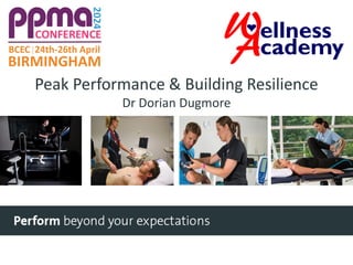 Peak Performance & Building Resilience
Dr Dorian Dugmore
 
