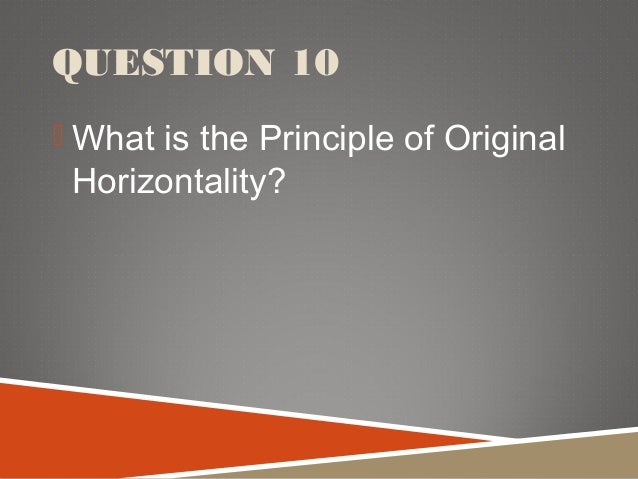 b. principle of original horizontality b. principle of original horizontality