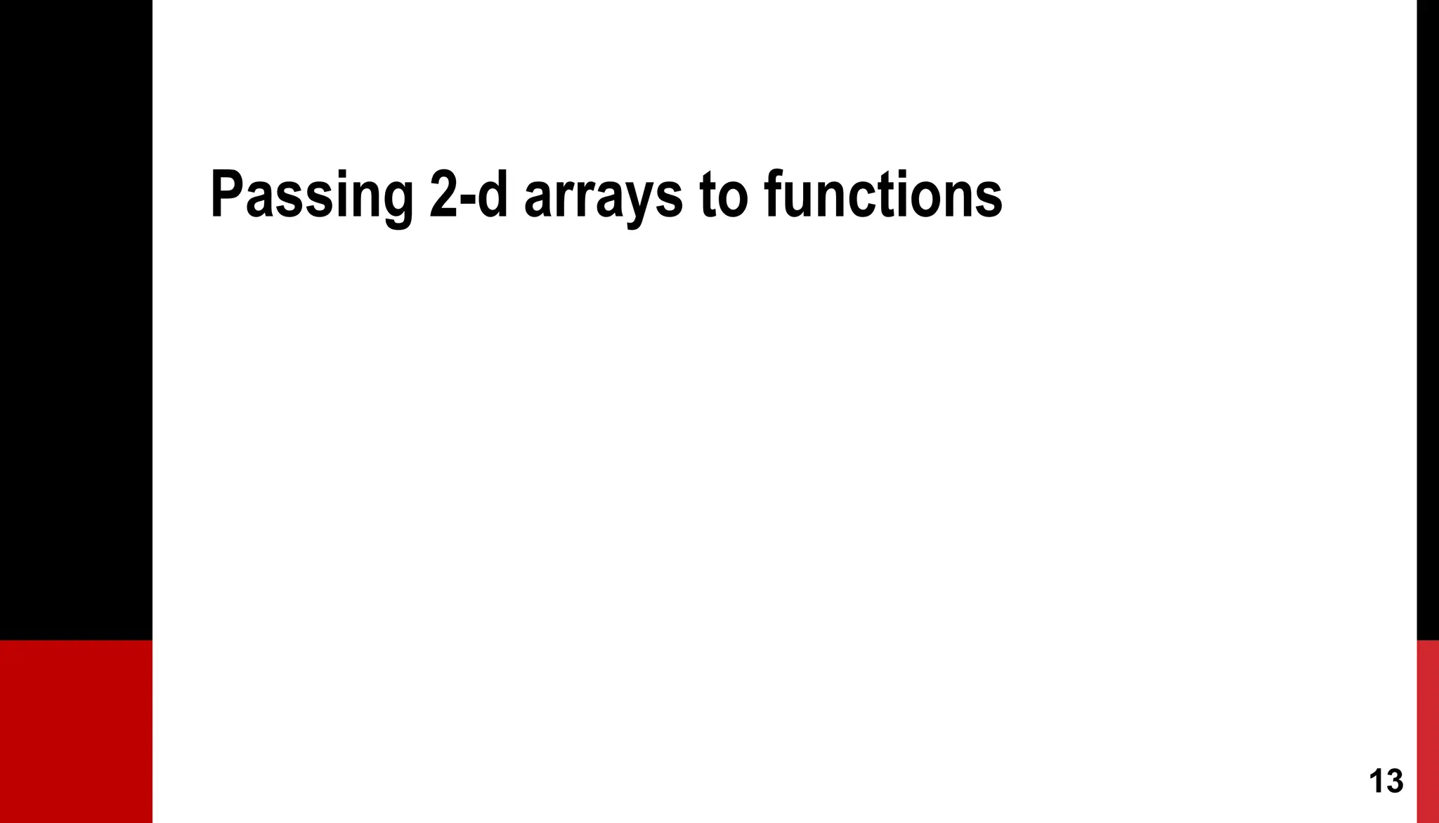 Passing 2-d arrays to functions 13 