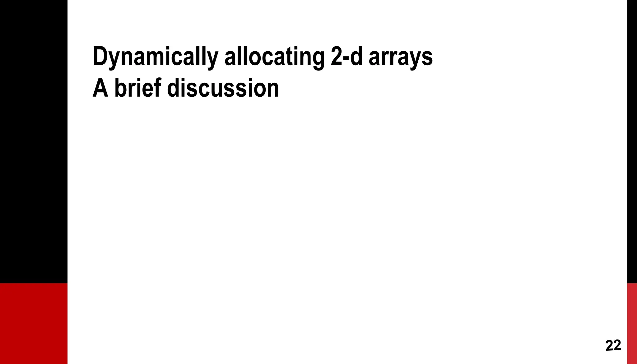Dynamically allocating 2-d arrays A brief discussion 