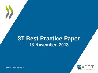 3T Best Practice Paper
13 November, 2013

DRAFT for review

 