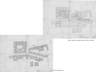 Áreas a integrar ao espaço público. Edifícios a demolir.




Planta de Cobertura.
 