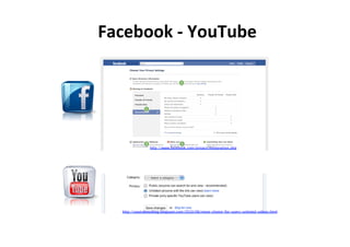 http://youtubeaublog.blogspot.com/2010/06/more-choice-for-users-unlisted-videos.html
http://www.facebook.com/privacy/explanation.php
Facebook	
  -­‐	
  YouTube	
  
 