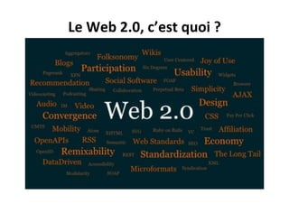 Le	
  Web	
  2.0,	
  c’est	
  quoi	
  ?	
  
 