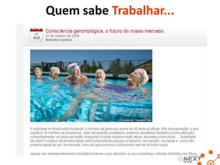 Perfil do Homossexual
• Gastam 30% mais em serviços que os
heterossexuais
• 36% são da classe A, 47% da classe B e
16% da classe C
• 57% têm nível superior, enquanto apenas
14% da população adulta de SP têm essa
escolaridade
• 69% já assumiram sua preferência sexual

 