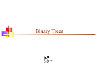 Binary Trees
 
