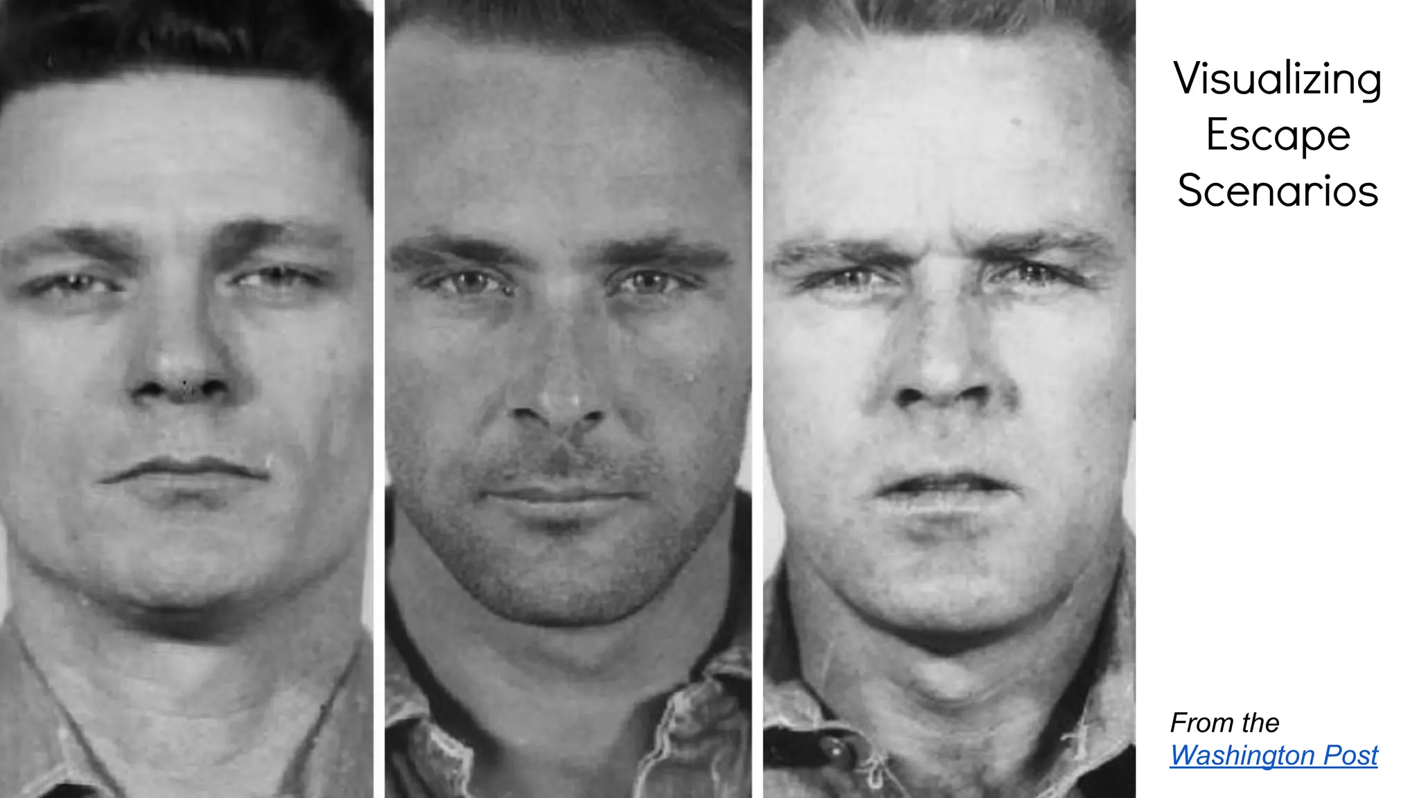 Visualizing
Escape
Scenarios
From the
Washington Post