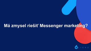 Má zmysel riešiť Messenger marketing?
 