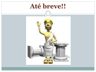 Até breve!!
 