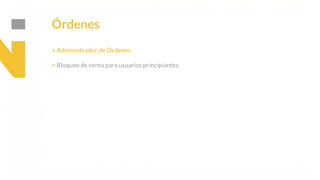 This is our vision
Building the foundation to Build a 3B Company by FY20
Órdenes
+ Administrador de Órdenes
+ Bloqueo de venta para usuarios principiantes
 