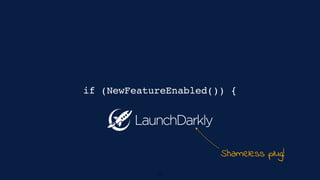 if (NewFeatureEnabled()) {
Shameless plug!
17
 