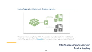 Patrick Kaeding
49
http://go.launchdarkly.com/dm
 