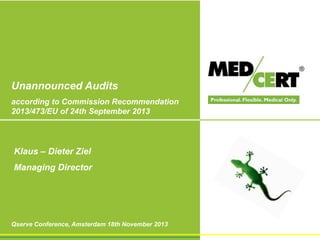 Unannounced Audits
according to Commission Recommendation
2013/473/EU of 24th September 2013

Klaus – Dieter Ziel

Managing Director

Präsentation Beiersdorf,
Qserve Conference, Amsterdam 18th November 2013
2010.06.14.

 
