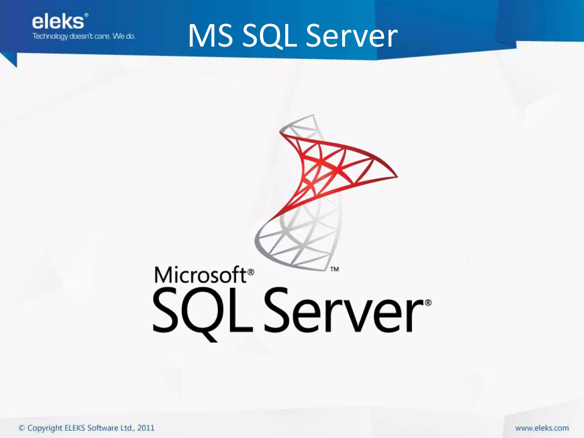 MS SQL Server
 