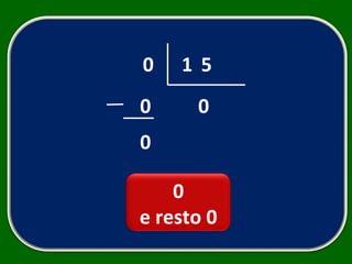 0 5 0 0 0 1 0 e resto 0 