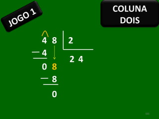 4 8 2 2 0 4 8 4 8 0 JOGO 1 COLUNA DOIS 