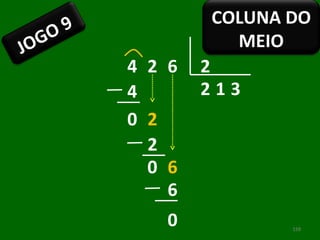 4 2 6 2 2 4 0 2 1 2 6 3 6 0 0 JOGO 9 COLUNA DO MEIO 