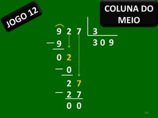 9 2 7 3 3 9 0 2 0 0 7 9 7 2 2 0 0 JOGO 12 COLUNA DO MEIO 