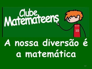 A nossa diversão é a matemática 