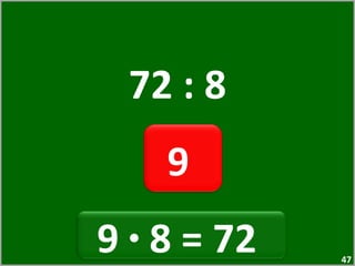 72 : 8 9  9  ·  8 = 72  
