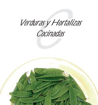 C
Verduras y Hortalizas
     Cocinadas
 