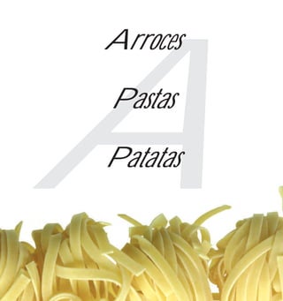 Arroces



A
Pastas

Patatas
 