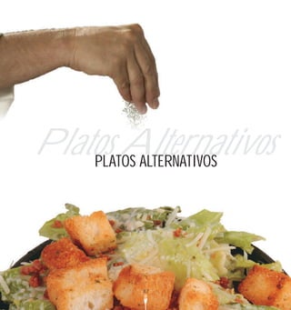 Platos Alternativos
    PLATOS ALTERNATIVOS




          87
 
