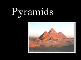 Pyramids
 