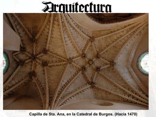 Capilla de Sta. Ana, en la Catedral de Burgos. (Hacia 1470) 