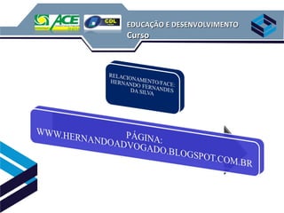 EDUCAÇÃO E DESENVOLVIMENTO
Curso
 